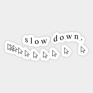 s l o w   d o w n . Sticker